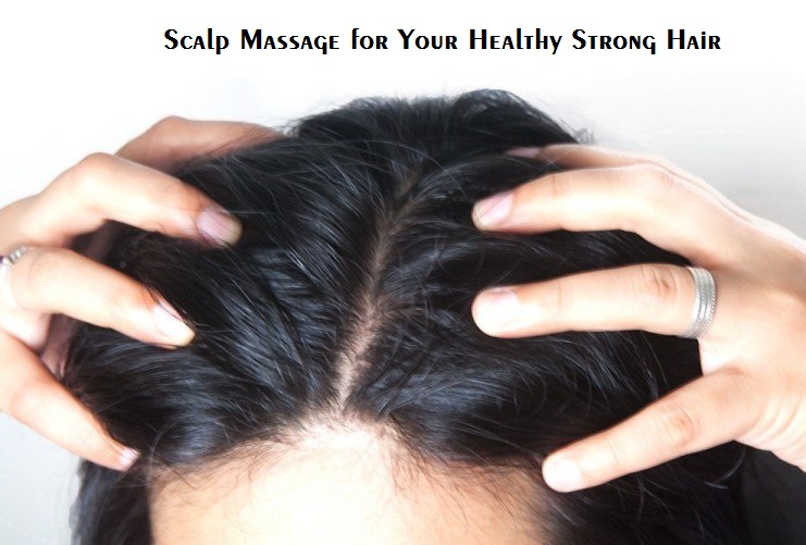 Scalp Massage for Your Healthy Strong Hair